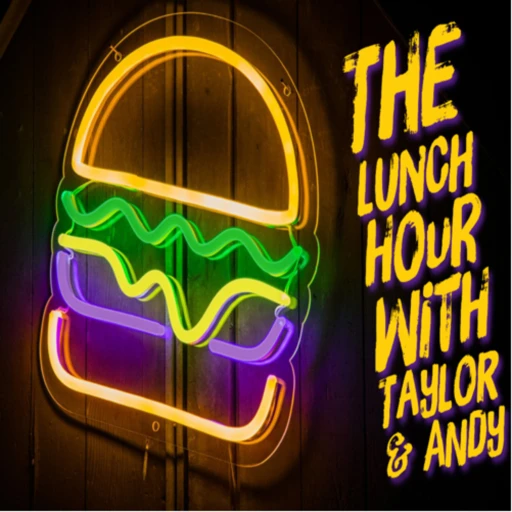 Lunch Hour With Taylor & Andy