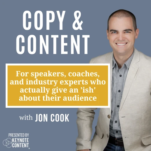 Copy & Content with Jon Cook: For Thought Leaders Who Give an ‘Ish’ About Their Audience