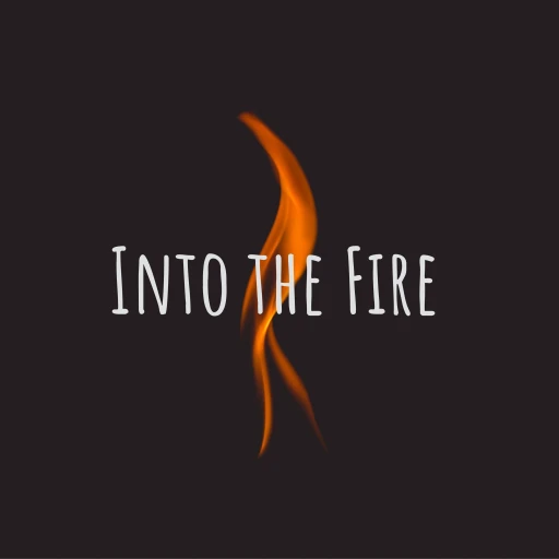 Into the Fire