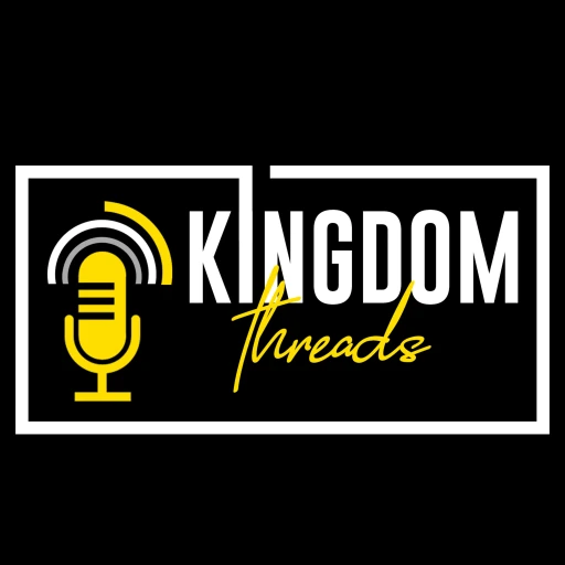 Kingdom Threads Podcast