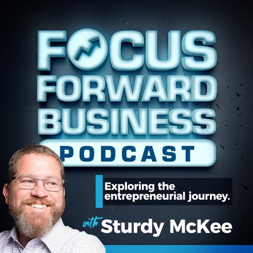 Focus Forward Podcast for Business Owners