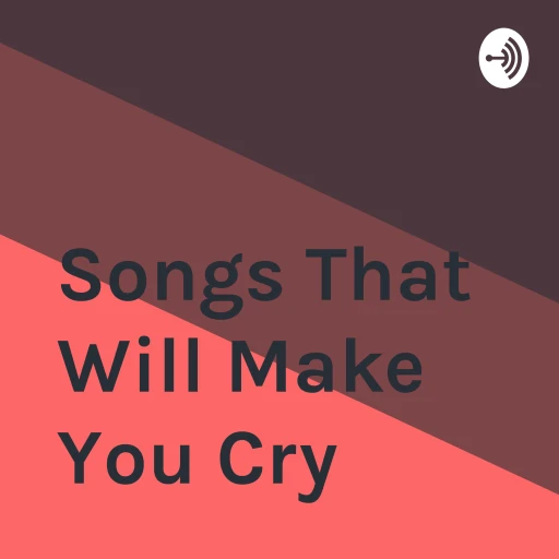 Songs That Will Make You Cry