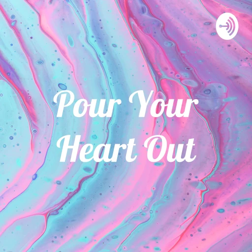 Pour Your Heart Out