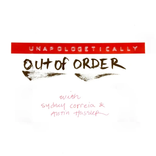 Unapologetically Out of Order