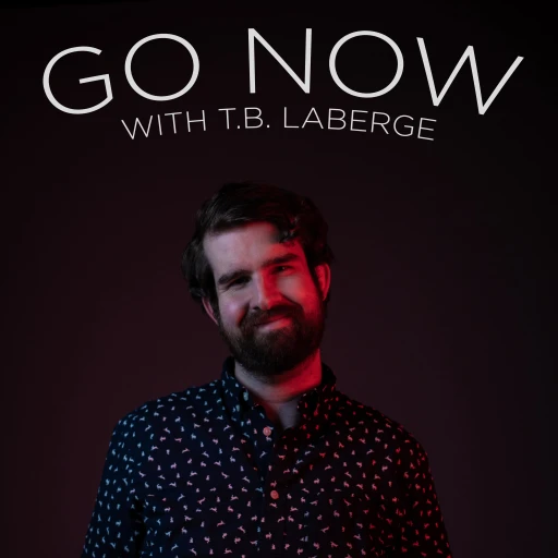 Go Now with T.B. LaBerge