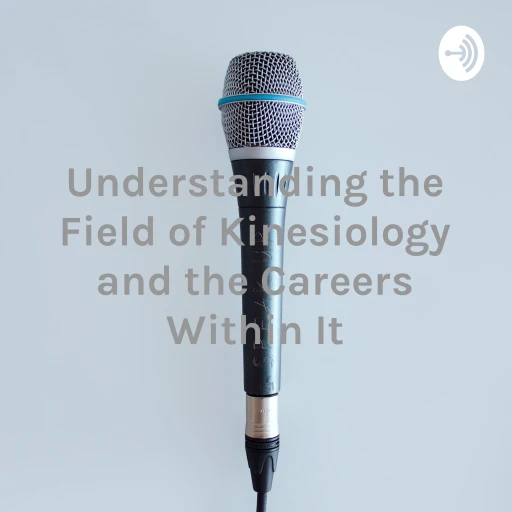 Understanding the Field of Kinesiology and the Careers Within It