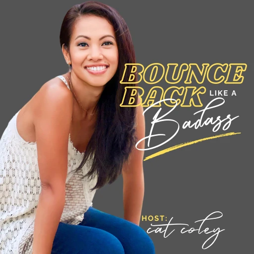 Bounce Back Like A Badass! with Cat Coley