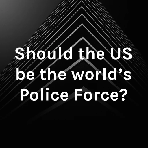 Should the US be the World’s police force?