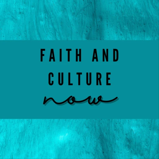 Faith and Culture Now