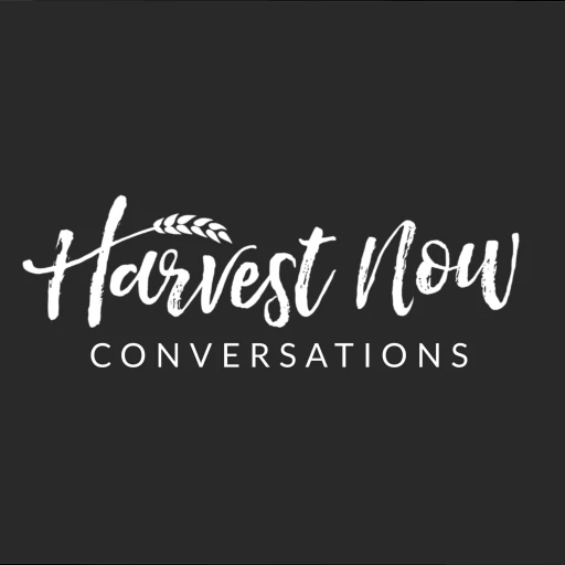 Harvest Now Conversations