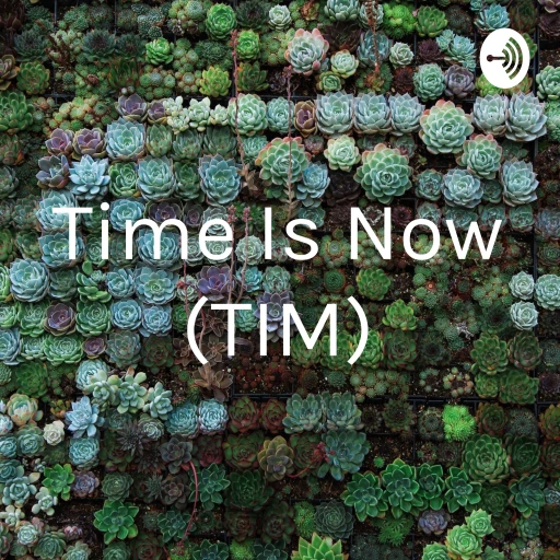 Time Is Now (TIM)