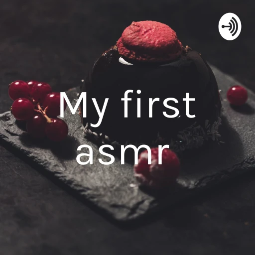 My first asmr