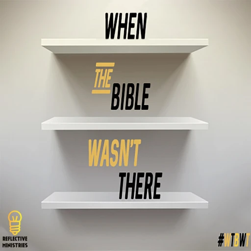 When the Bible Wasn’t There