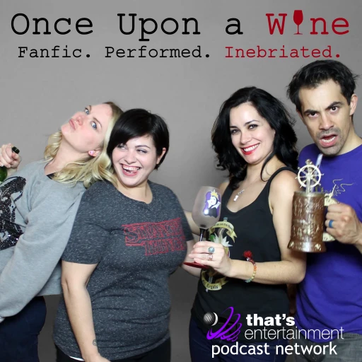 Once Upon a Wine – Fanfic. Performed. Inebriated.