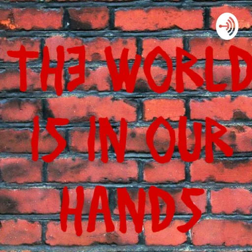 The World Is In Our Hands