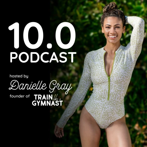 10.0 Podcast by Train Like A Gymnast