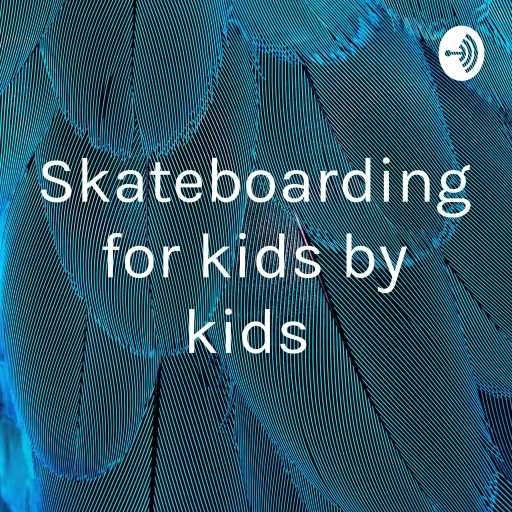 Skateboarding for kids by kids