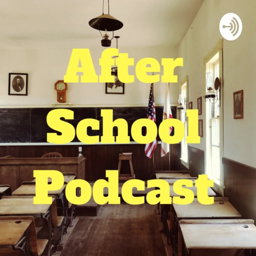 The After School Pod cast