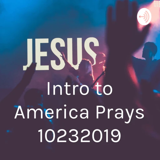 Intro to America Prays 10232019