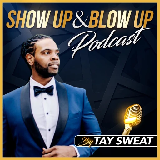 Show Up & Blow Up Podcast