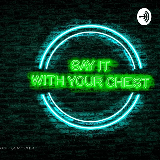 Say it With Your Chest