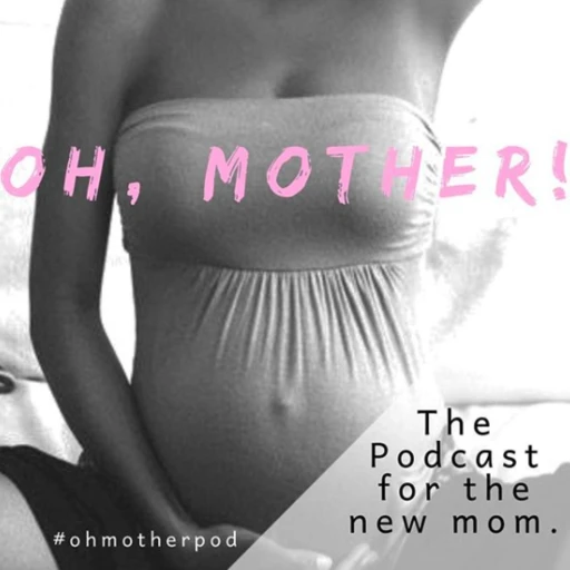 Oh Mother Podcast