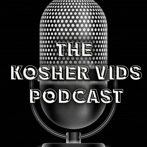 The Kosher Vids Podcast