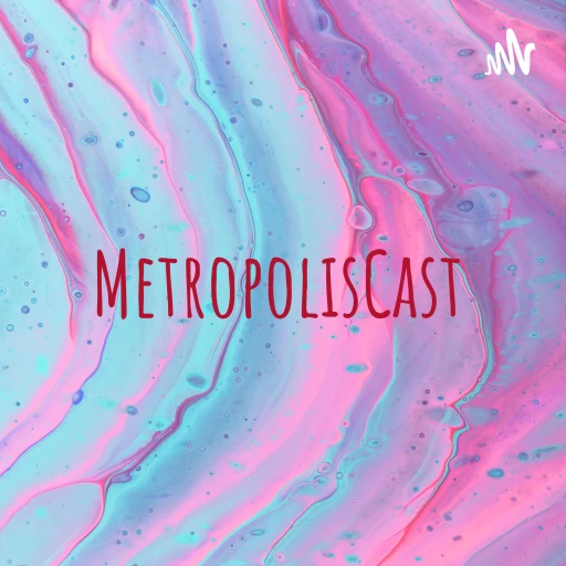 MetropolisCast