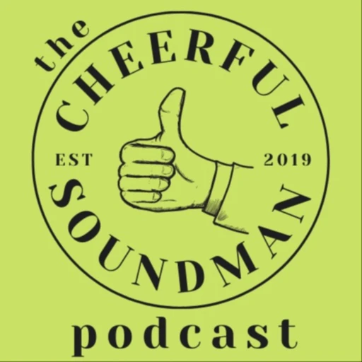 Cheerful Soundman Podcast