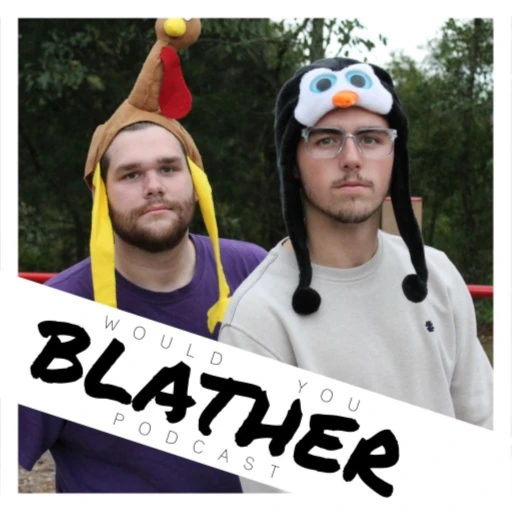 Would You Blather