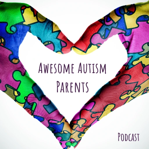 Awesome Autism Parents Podcast