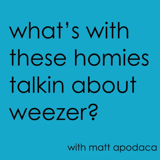 What’s With These Homies Talkin’ About Weezer