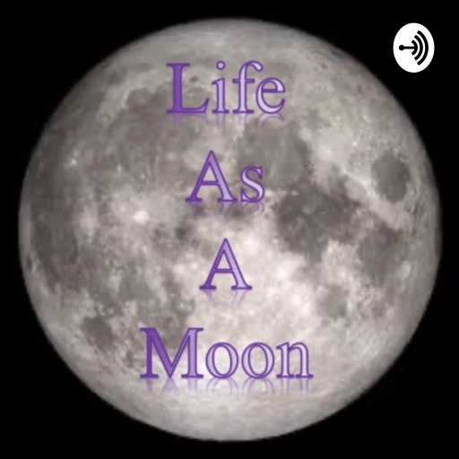 Life As A Moon