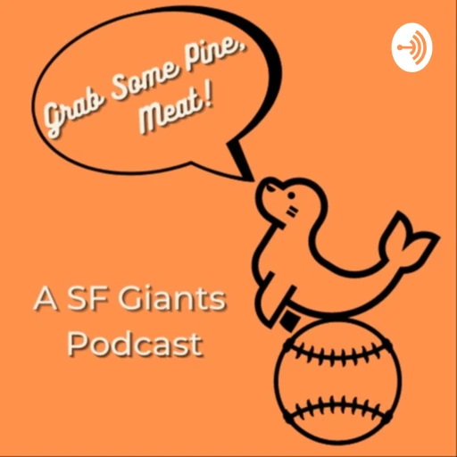 Grab Some Pine, Meat (SF Giants Podcast)