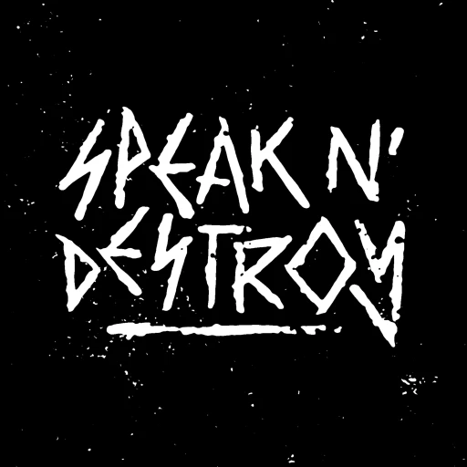 Speak N’ Destroy