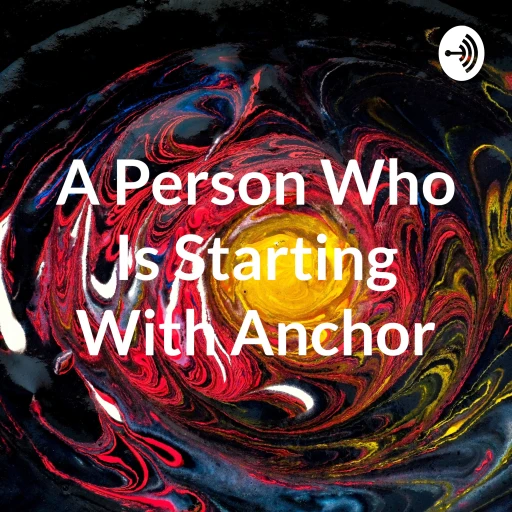 A Person Who Is Starting With Anchor