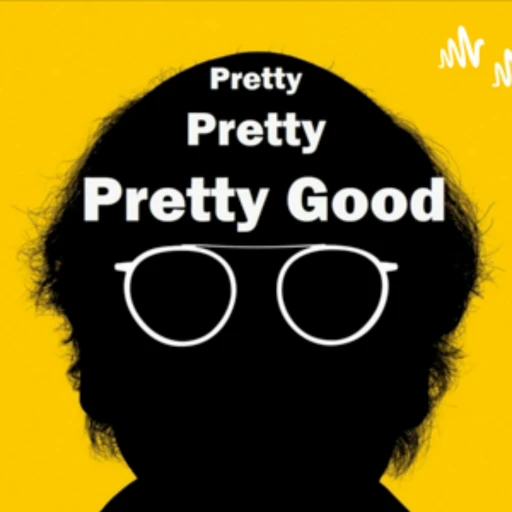 Pretty Pretty Pretty Good: A Curb Your Enthusiasm Podcast