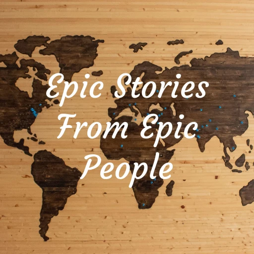 Epic Stories From Epic People