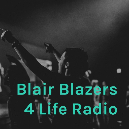 Blair Blazers 4 Life Radio