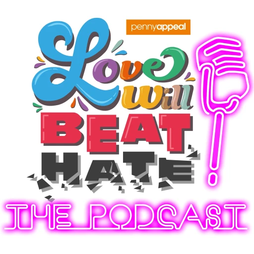 Love Will Beat Hate: The Podcast