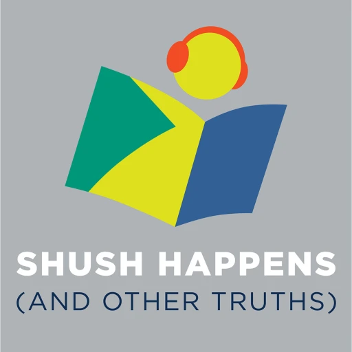 Shush Happens (and Other Truths)