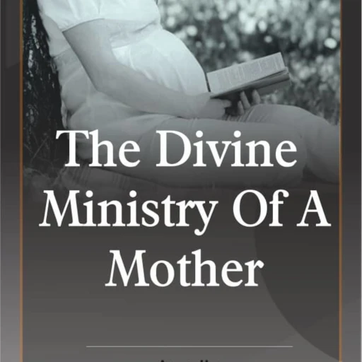 Divine Ministry Of A Mother