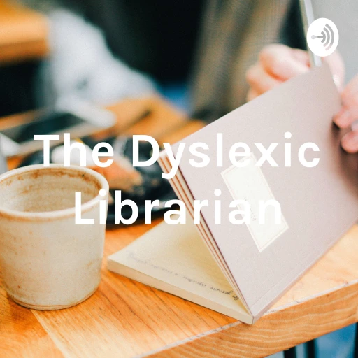 Dyslexic, librarian and parent Chronicles