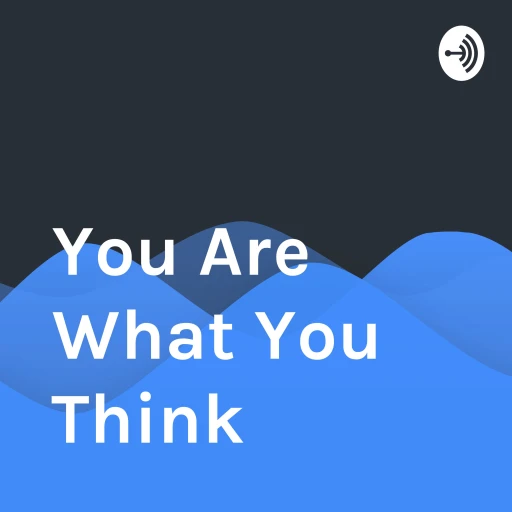 You Are What You Think