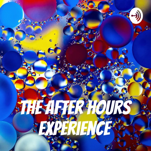 The after hours experience