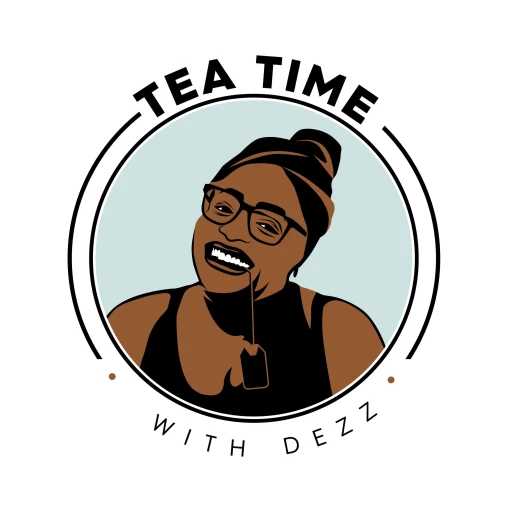 Tea Time with Dezz