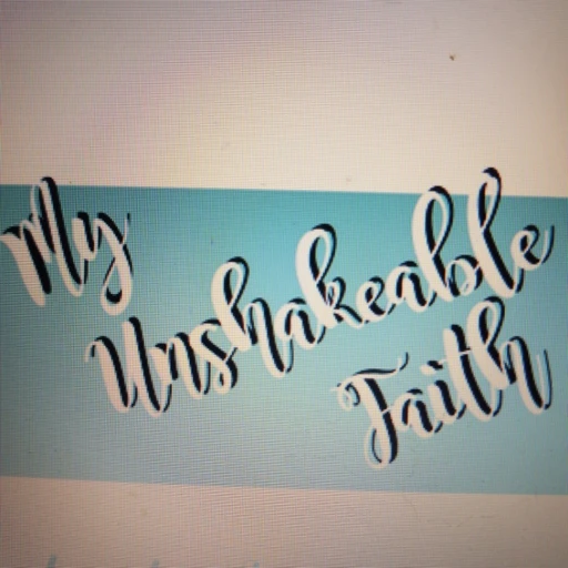 My Unshakeable Faith