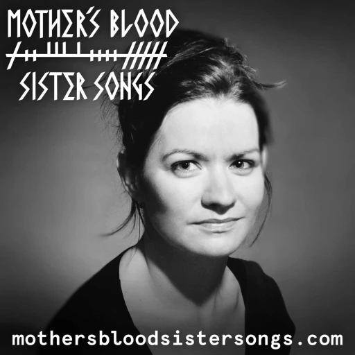 Mother’s Blood, Sister Songs