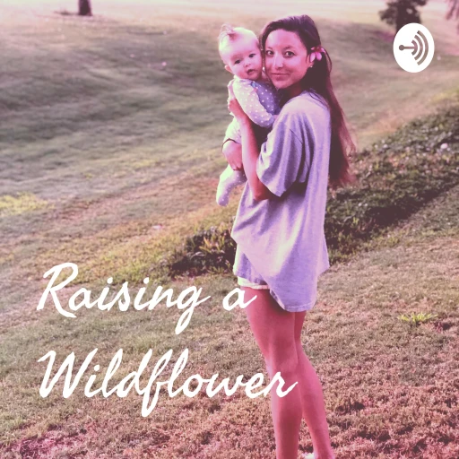 Raising a Wildflower