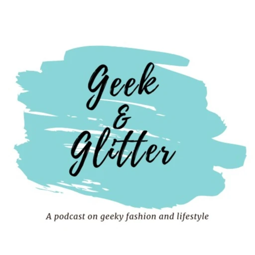 Geek & Glitter Podcast